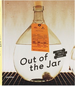 Image: Cover of Out of the Jar: Crafted Spirits & Liqueurs, book examining the resurgence of Whiskey, Gin, Rum and Crafted Spirits across the globe
