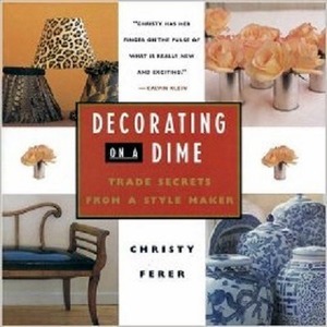 Image: Christy Ferer, Decorating on a Dime. Flowers we love 